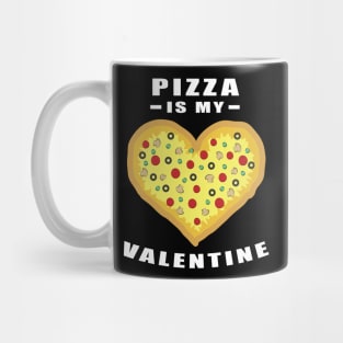 Pizza Is My Valentine - Funny Quote Mug